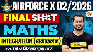 AIRFORCE X 02/2026 | FINAL SHOT | MATHS | INTEGRATION ( समाकलन ) | BY VIVEK RAI SIR