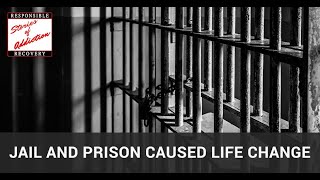 Jail And Prison Caused Life Change