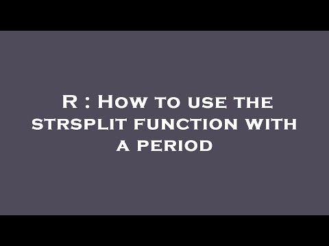R : How to use the strsplit function with a period