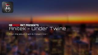 Mr Sassy Ant present  Anitek - Under Twine