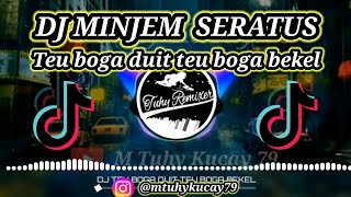 DJ MINJEM SERATUS [Teu boga duit Teu boga bekel]