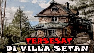 TERSESAT DI VILLA SETAN - CERITA HOROR - KISAH HOROR - CERITA MISTIS