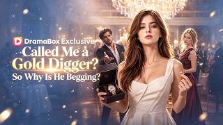Called Me a Gold Digger So Why Is He Begging丨#dramabox #aishorts