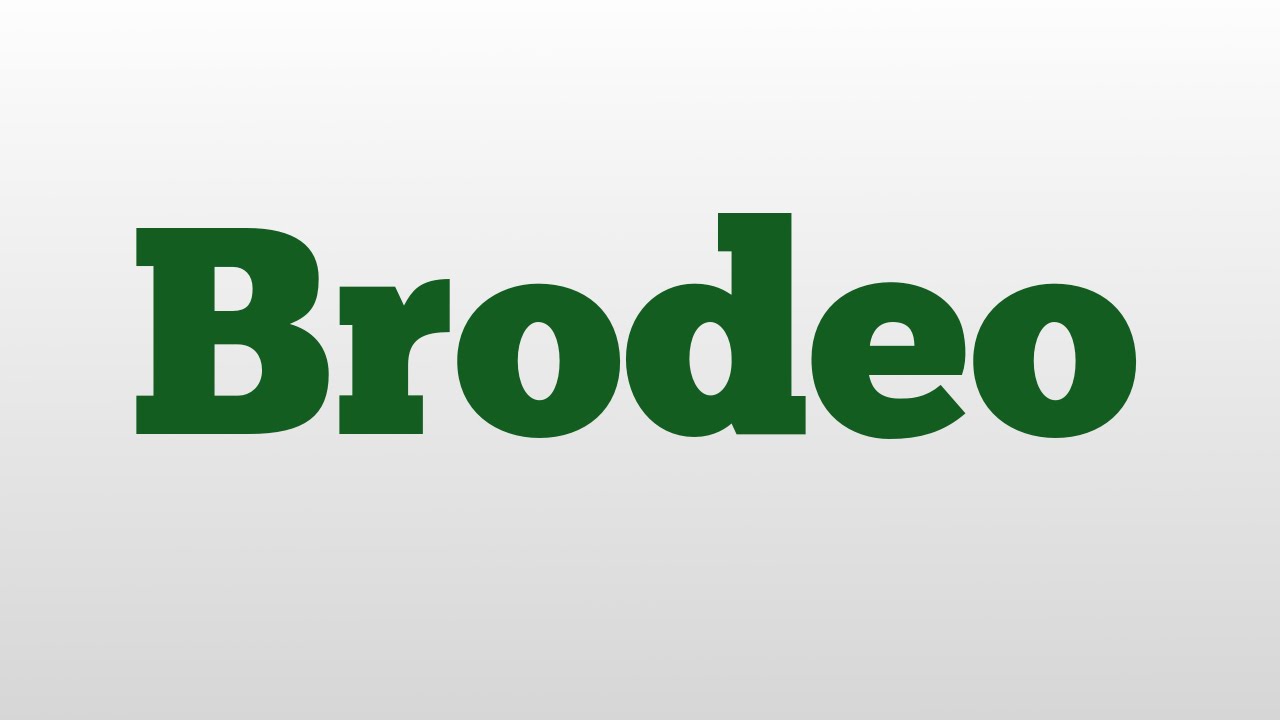Brodeo meaning and pronunciation