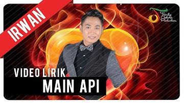 Irwan - Main Api | Official Video Lirik