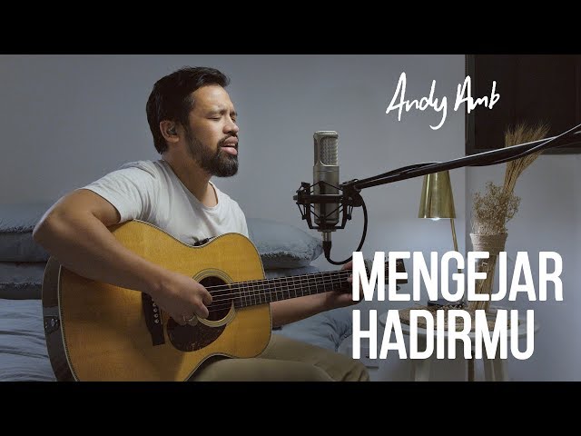 Mengejar HadirMu (Cover) By Andy Ambarita class=