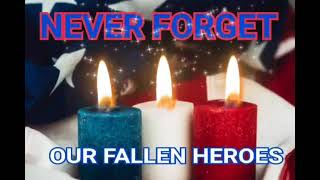 Never Forget Our Fallen Heroes