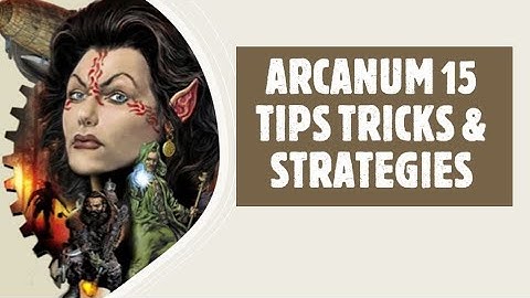 Arcanum my Top 15 tips tricks and Strategies