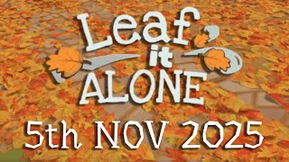 Leaf It Alone - 5th Nov 2025