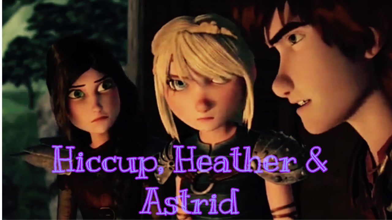 Hiccup, Heather & Astrid - HTTYD edit 💭 
