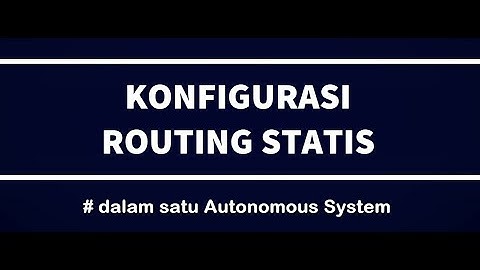 Konfigurasi Routing Statis pada Routerboard dalam Satu Autonomous System