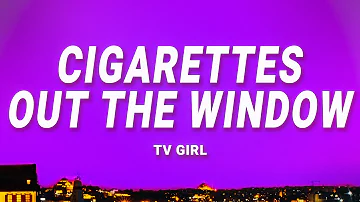 TV Girl - Cigarettes Out The Window (Lyrics)