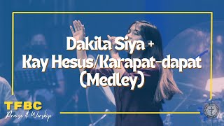 Dakila Siya + Kay Hesus/Karapat-dapat (Medley) + God Will Make a Way + | TFBC Praise & Worship