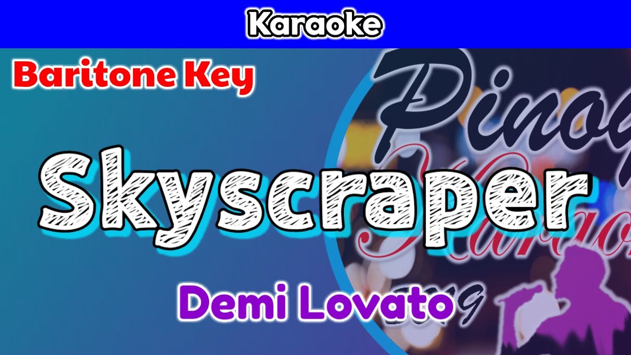 Skyscraper by Demi Lovato (Karaoke : Baritone Key) Skyscraper by Demi Lovato (Karaoke : Baritone Key)