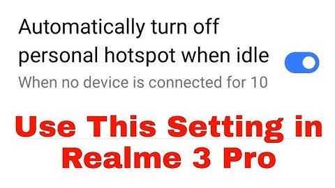 realme 3 Pro me Automatically turn off personal hotspot when idle on off use kaise kare