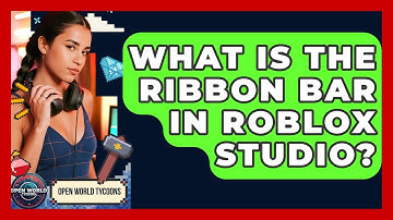 What Is The Ribbon Bar In Roblox Studio? - Open World Tycoons