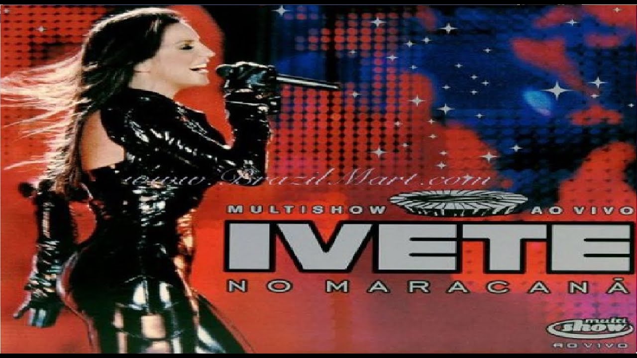 Ivete Sangalo Multishow Ao Vivo No Maracanã DVD 2007 HD YouTube Ivete Sangalo Multishow Ao Vivo No Maracanã DVD 2007 HD YouTube