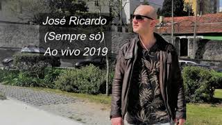 José Ricardo - Sempre só (Ao vivo 2019)