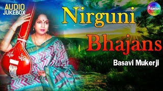 Superhit Nirguni Bhajans By Basavi Mukerji - निर्गुणी भजन (मीरा-कबीर-गोरखनाथ ) | Peaceful Bhajans...