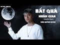 Bất Quá Nhân Gian | Gia Huy | Lời Việt:Thiên Tú | HeineKen Remix | Thái Quỳnh Cover | Tikok 2020