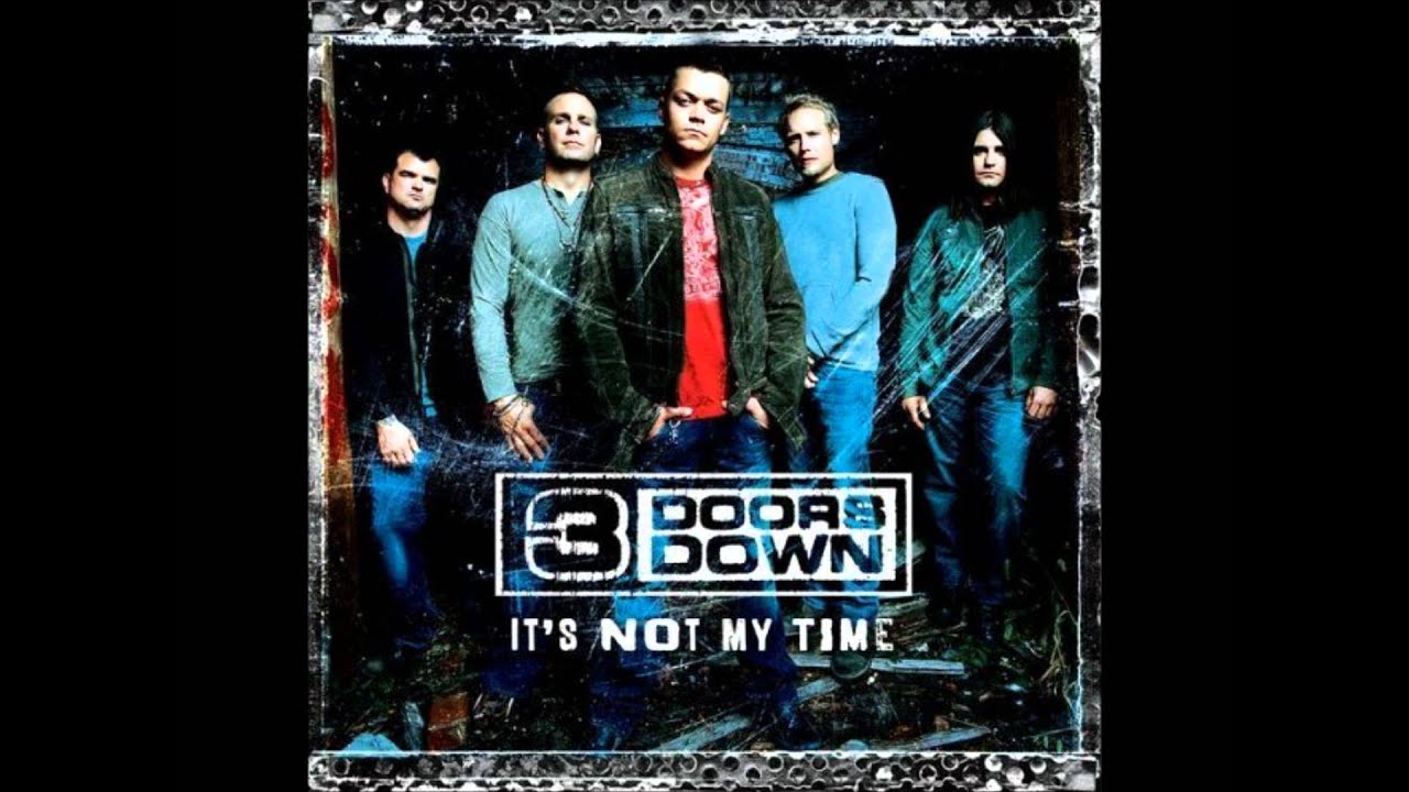 3 Doors Down It S Not My Time Lyrics Youtube