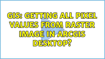 GIS: Getting all pixel values from raster image in ArcGIS Desktop? (2 Solutions!!)