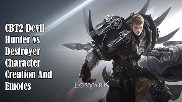 LOST ARK Online - CBT2 Devil Hunter vs Destroyer Character Creation and Emotes Gameplay