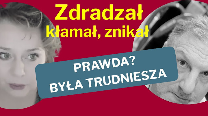 Zdradzający kłamał, znikał, nie miał wyrzutów sumienia Teraz mówi, dlaczego?