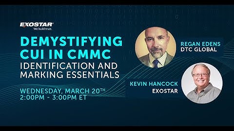 Demistifying CUI in CMMC: Identification and Marking Essentials | Exostar