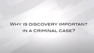 Why Is Discovery Important In A Criminal Case?