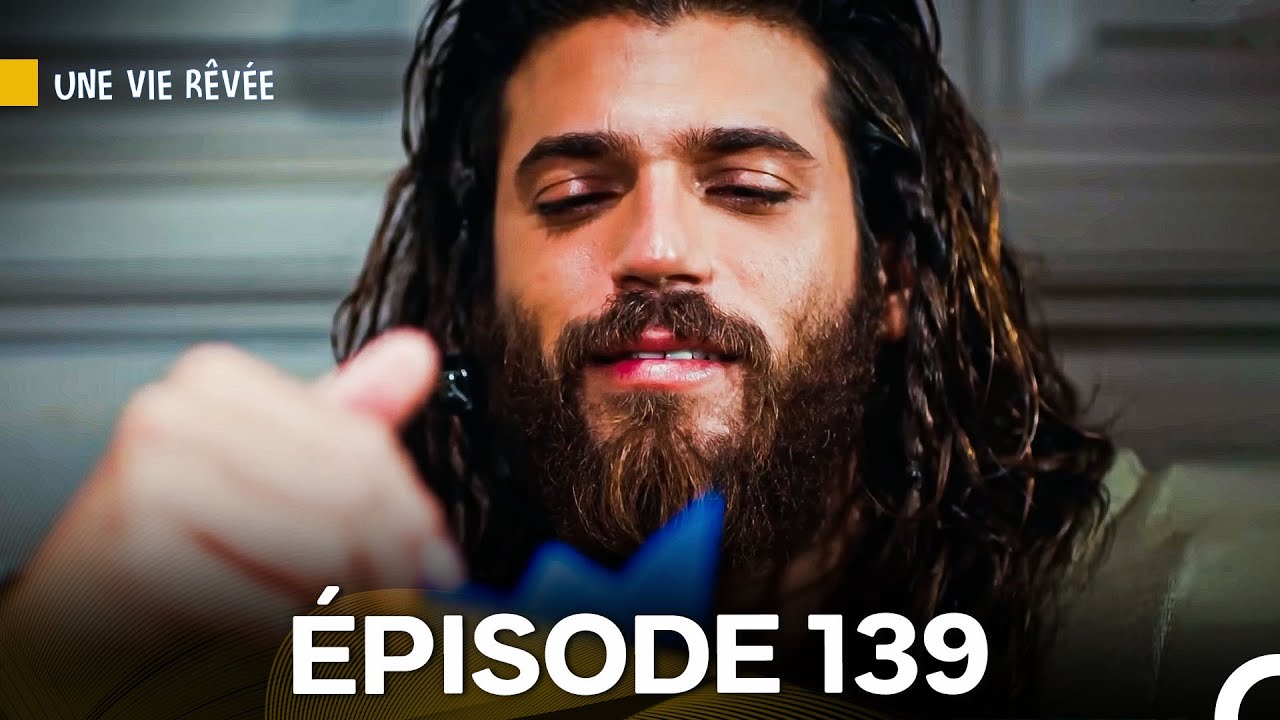 Une Vie Rêvée Épisode 139 (Doublage en Français)