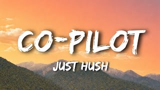 Just Hush - Co-Pilot (Lyrics) 