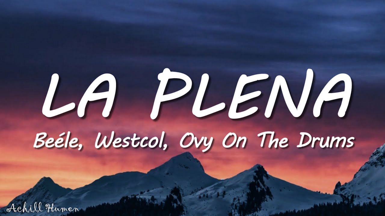 Beéle, Westcol, Ovy On The Drums - LA PLENA (W Sound 05) (Letra/Lyrics ...