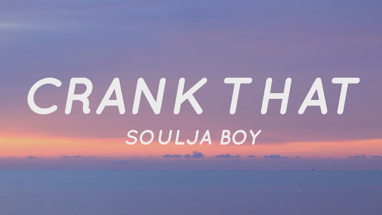 Soulja Boy - Crank That "Now Watch Me You Crank That Soulja Boy" (Lyrics) | Tiktok Song