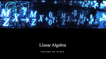 Linear Algebra Lesson 3.6 - Change of Basis