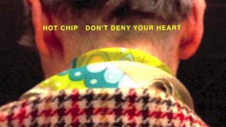 Hot Chip - Don&#39;t Deny Your Heart (Joe Goddard re-edit)