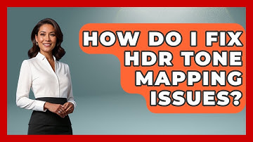 How Do I Fix HDR Tone Mapping Issues? - NextGen Viewing and Audio