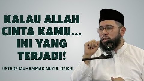 Dicintai Allah? Ini Tandanya… Bikin Merinding! - Ustadz Muhammad Nuzul Dzikri