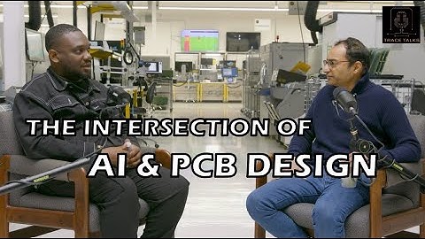 The Intersection of AI and PCB Design with Kirsch Mackey | Trace Talks EP 2