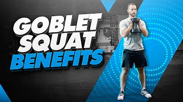 Goblet Squat Benefits | Are Goblet Squats Effective?