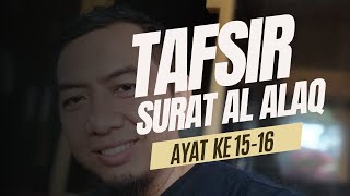 Tafsir Surat Al Alaq ayat 15 - 16 dan terjemahan bahasa indonesia