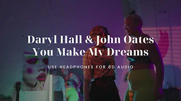8D AUDIO | Daryl Hall & John Oates - You Make My Dreams