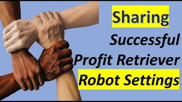 Sharing 10 Proven Strategies and Settings for the Expert4x Profit Retriever automated trading Robot