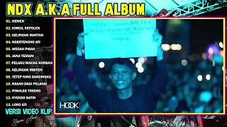 NDX AKA FULL ALBUM TERBARU VIRAL 2024 | NEMEN, KIMCIL KEPOLEN, KELINGAN MANTAN