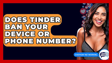 Does Tinder Ban Your Device or Phone Number? - Everyday-Networking
