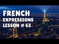 FRENCH EXPRESSIONS with Pronunciation Guide: Lesson #63