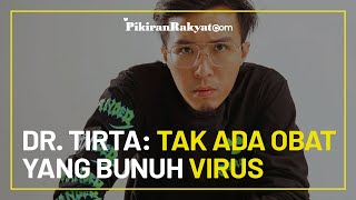 Ramai soal Ivermectin untuk Pasien Covid-19, dr. Tirta Sebut Tidak Ada Obat yang Bunuh Virus