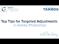Top Tips for Targeted Adjustments in Adobe Photoshop - GreyLearning Webinar