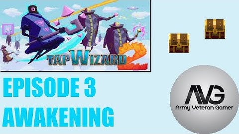 Tap Wizard 2 - Ep 3 - Awakening