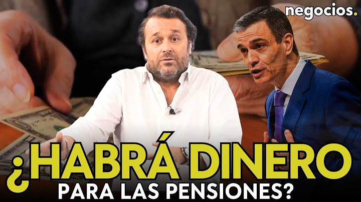 ¿Habrá dinero para pagar las pensiones? El gobierno de España dice que sí, los datos le contradicen